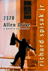The cover of the poetry collection 7370 Allen Drive
written by Richard Spisak